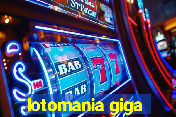 lotomania giga-sena